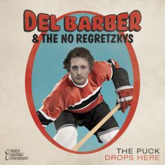 Del Barber & The No Regretzkys - The Puck Drops Here 
