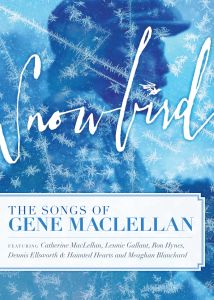 620638058299 - Snowbird: The Songs of Gene Maclellan - DVD